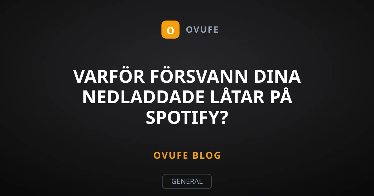 Varför försvann dina nedladdade låtar på Spotify?